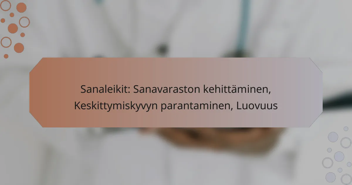 Sanaleikit: Sanavaraston kehittäminen, Keskittymiskyvyn parantaminen, Luovuus