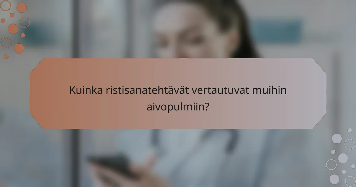 Kuinka ristisanatehtävät vertautuvat muihin aivopulmiin?