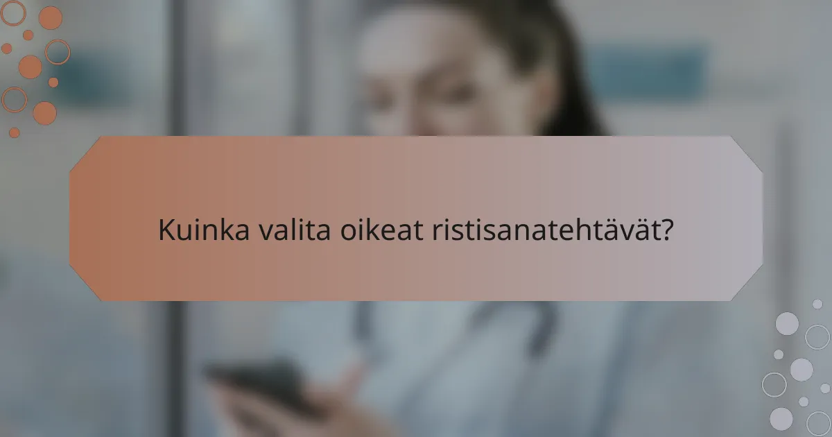 Kuinka valita oikeat ristisanatehtävät?