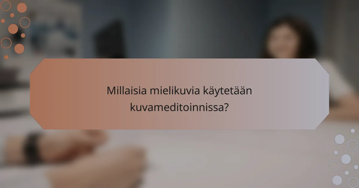 Millaisia mielikuvia käytetään kuvameditoinnissa?